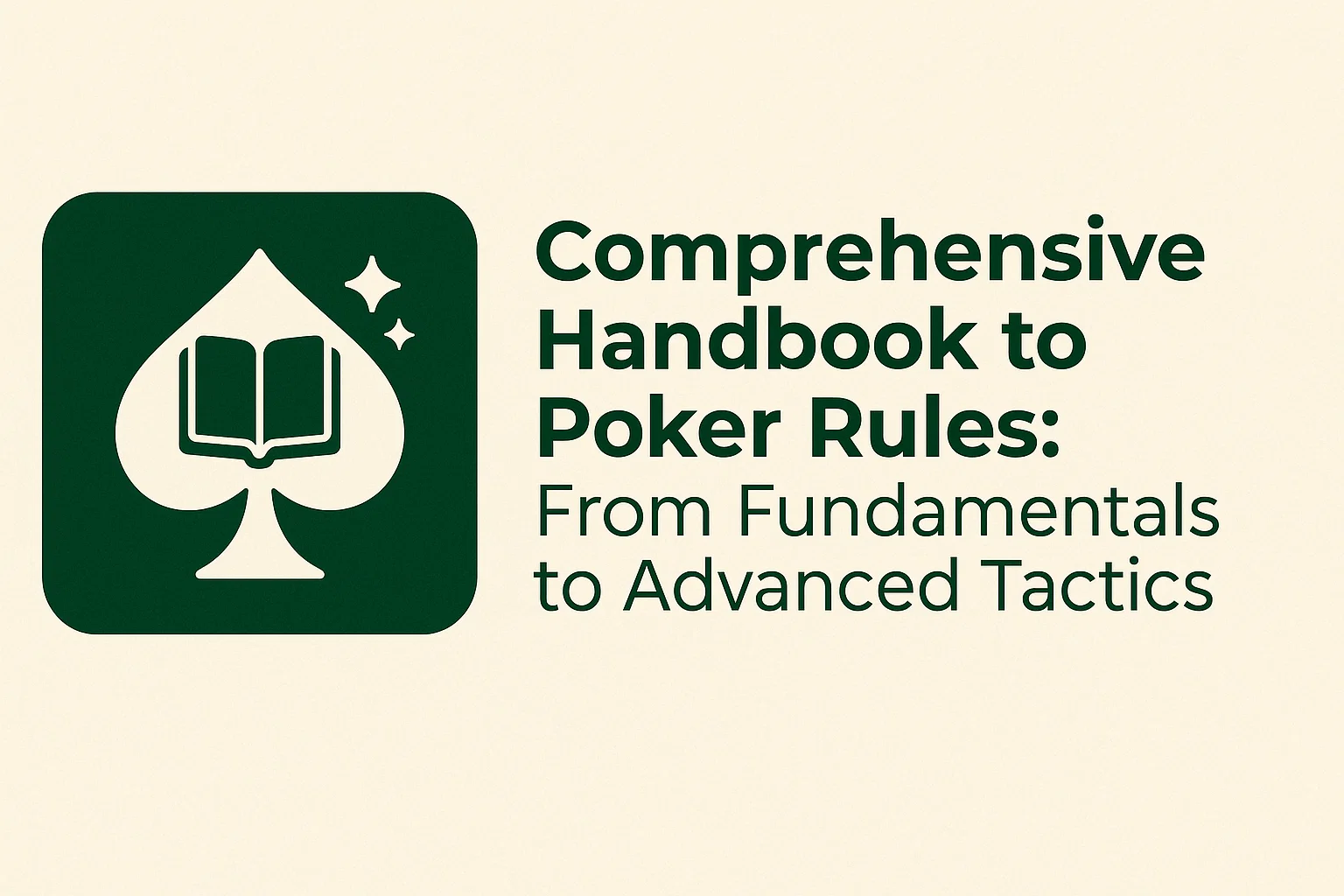 Comprehensive Handbook to Poker Rules: From Fundamentals to Advanced Tactics