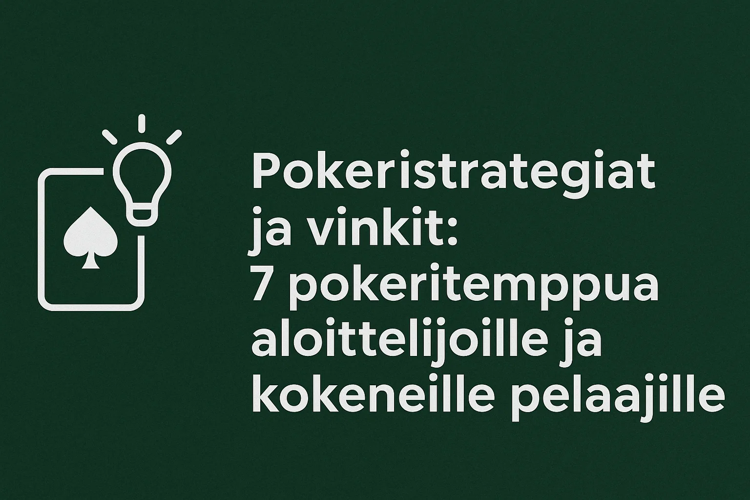 Pokeristrategiat ja vinkit: 7 pokeritemppua aloittelijoille ja kokeneille pelaajille