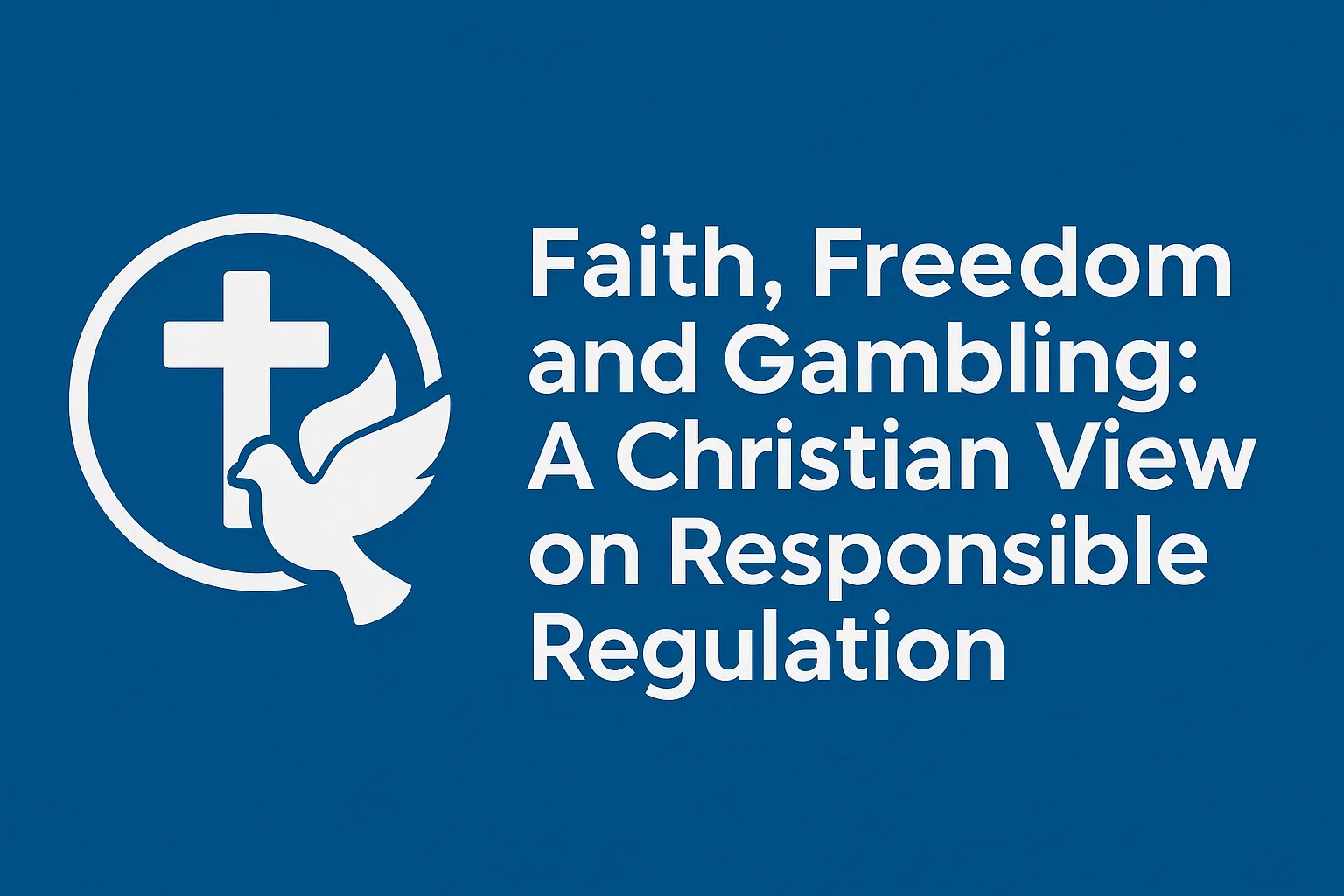 Faith, Freedom and Gambling: A Christian View on Responsible Regulation